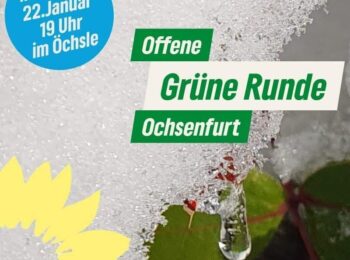 Ein Sharepic. Im Hintergrund ist Schnee zu erkennen. Oben link steht in einem blauen Kreis: " Mittwoch 22 Januar, 19 Uhr im Öchsle." In der Mitte steht in grüner und weißer Schrift "offene grüne Runde Ochsenfurt" Unten links ist eine Sonnenblume zu sehen